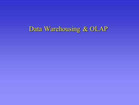 Data Warehousing & OLAP. 2 What is Data Warehouse? “A data warehouse is a subject-oriented, integrated, time-variant, and nonvolatile collection of data.