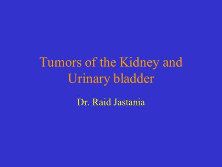 Tumors of the Kidney and Urinary bladder