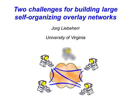 Two challenges for building large self-organizing overlay networks