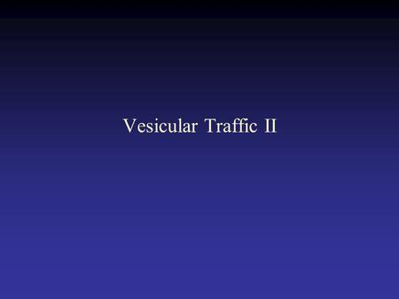 Vesicular Traffic II. Endocytic and secretory pathways red = secretory green = endocytic blue = recycling.