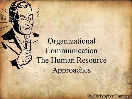 Organizational Communication The Human Resource Approaches