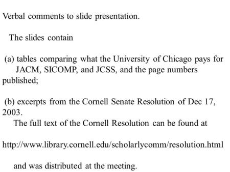 Verbal comments to slide presentation. The slides contain (a) tables comparing what the University of Chicago pays for JACM, SICOMP, and JCSS, and the.