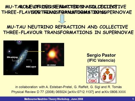 Melbourne Neutrino Theory Workshop, June 20081 ROLE OF DENSE MATTER IN COLLECTIVE NEUTRINO TRANSFORMATIONS Sergio Pastor (IFIC Valencia) in collaboration.