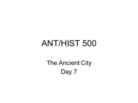 ANT/HIST 500 The Ancient City Day 7. Egypt: Polity Early Dynastic: 3050-2675 BC, 1 st and 2 nd Dynasties Old Kingdom: 2675-2190 BC, 3 rd thru 6 th Dynasties.