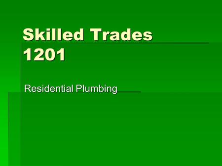 Skilled Trades 1201 Residential Plumbing.