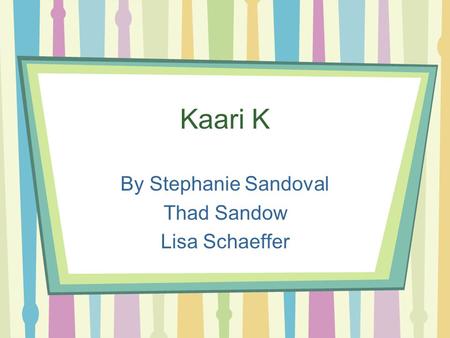 Kaari K By Stephanie Sandoval Thad Sandow Lisa Schaeffer.