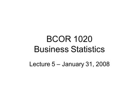 BCOR 1020 Business Statistics