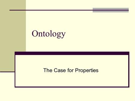 The Case for Properties