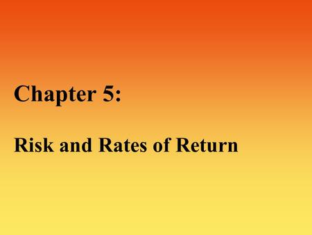 Chapter 5: Risk and Rates of Return