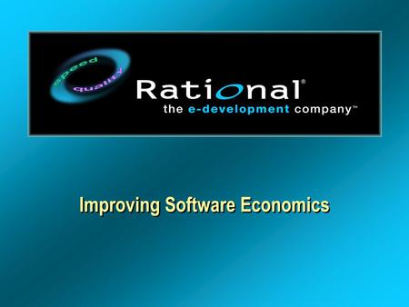 Improving Software Economics. Software & the Internet: Business Drivers Surveyed 100 Software Industry Experts 1.Growth of complexity 2.Continuously-evolving.