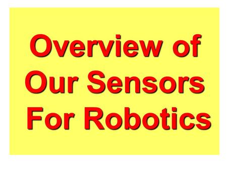 Overview of Our Sensors For Robotics