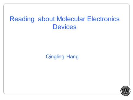 Reading about Molecular Electronics Devices Qingling Hang.