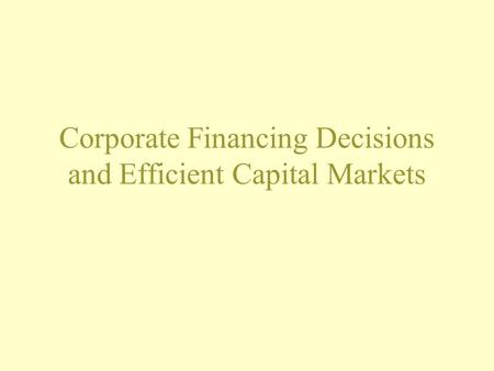 Corporate Financing Decisions and Efficient Capital Markets