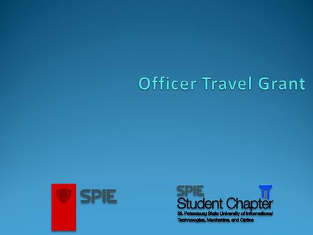 2 1 3 Что это? Заявка 2 Могу ли я? SPIE strives to provide Chapter Members with conference exposure. Each year, Chapter officers have an opportunity.