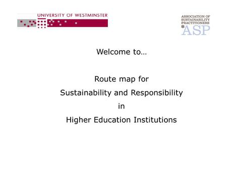 Welcome to… Route map for Sustainability and Responsibility in Higher Education Institutions.