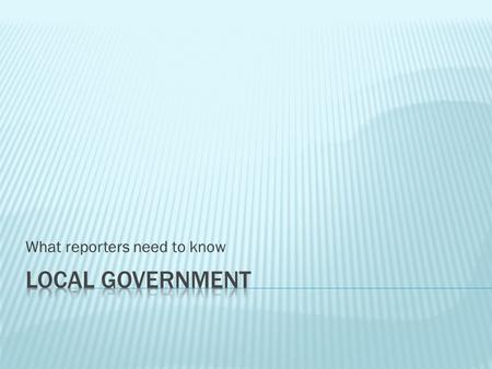 What reporters need to know.  The purpose of public affairs journalism is to give citizens the information they need to be free and self-governing. 