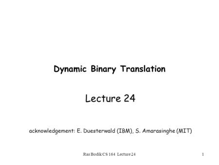 Dynamic Binary Translation