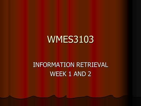 INFORMATION RETRIEVAL WEEK 1 AND 2