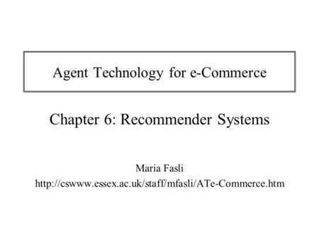 Agent Technology for e-Commerce