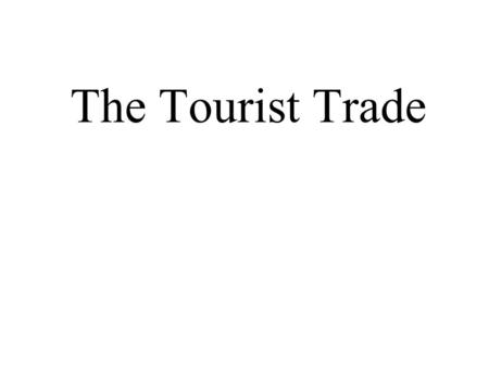 The Tourist Trade. Who is Coming to America? International Arrivals to the U.S. Note: The category “Overseas” does not include North America. “North.