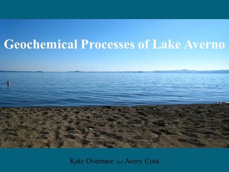 Geochemical Processes of Lake Averno Kate Overmoe and Avery Cota.