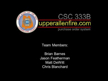 Team Members: Brian Barnes Jason Featherman Matt DeWitt Chris Blanchard.