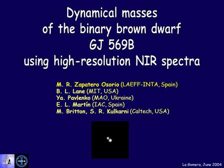 M. R. Zapatero Osorio (LAEFF-INTA, Spain) B. L. Lane (MIT, USA) Ya. Pavlenko (MAO, Ukraine) E. L. Martín (IAC, Spain) M. Britton, S. R. Kulkarni (Caltech,