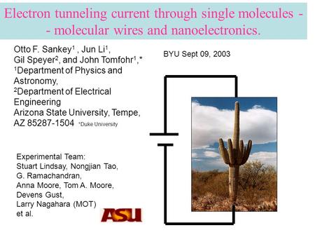 Otto F. Sankey 1, Jun Li 1, Gil Speyer 2, and John Tomfohr 1,* 1 Department of Physics and Astronomy, 2 Department of Electrical Engineering Arizona State.