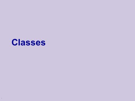 . Classes. Logistics Test next week – do not be late! Last name: א-ט - Raschel Hall (Silverman Building) י-ת - Feldman Hall.