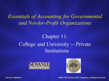 McGraw-Hill/Irwin©2007, The McGraw-Hill Companies, All Rights Reserved Essentials of Accounting for Governmental and Not-for-Profit Organizations Chapter.