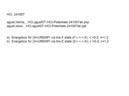 HCl, 241007 agust,heima,...HCl,agust07-/HCl-Potentials-241007ak.pxp agust,www,...HCl,agust07-/HCl-Potentials-241007ak.ppt a)Energetics for (3+n)REMPI via.