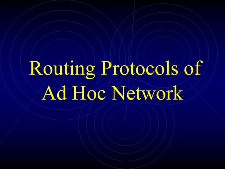 Routing Protocols of Ad Hoc Network