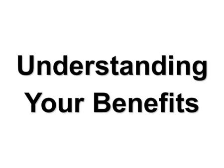 Understanding Your Benefits.