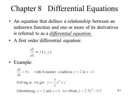 8-1 Chapter 8 Differential Equations An equation that defines a relationship between an unknown function and one or more of its derivatives is referred.