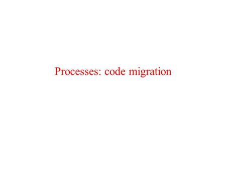 Processes: code migration