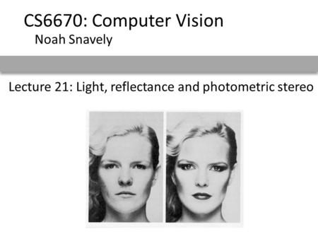 Lecture 21: Light, reflectance and photometric stereo