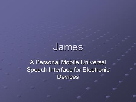 James A Personal Mobile Universal Speech Interface for Electronic Devices.