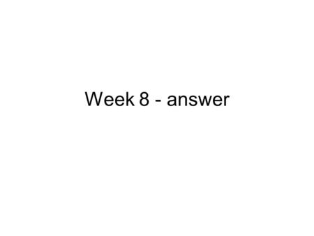 Week 8 - answer. Exercise Normalise this data on outstanding video rentals Describe your result as an ER model (relationships not foreign keys) Source: