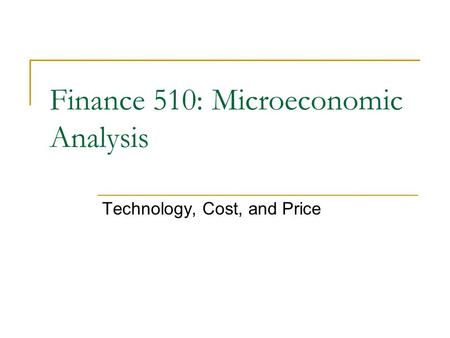 Finance 510: Microeconomic Analysis