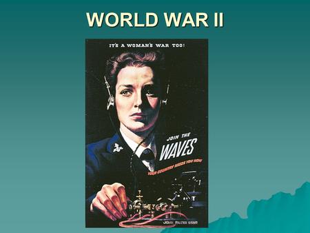 WORLD WAR II. WAR AIMS  GERMANY –Lebensraum “living space in Eastern Europe” –European and world domination –Genocide “Final Solution”  ITALY –Control.