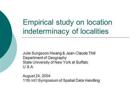 Julie Sungsoon Hwang & Jean-Claude Thill Department of Geography State University of New York at Buffalo U.S.A. August 24, 2004 11th Int’l Symposium of.