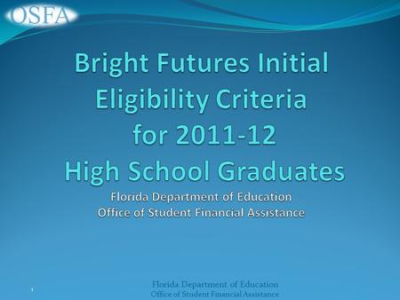 Florida Department of Education Office of Student Financial Assistance 1.