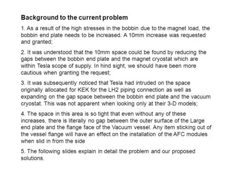 Background to the current problem 1. As a result of the high stresses in the bobbin due to the magnet load, the bobbin end plate needs to be increased.