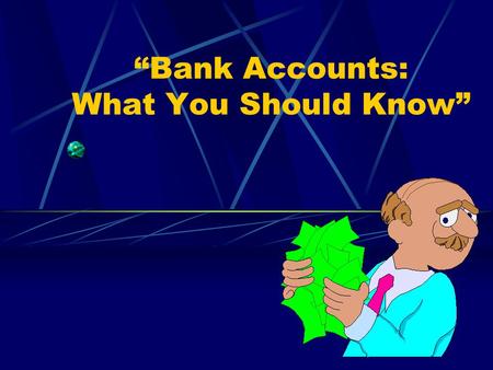 “Bank Accounts: What You Should Know”