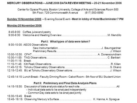 MERCURY OBSERVATIONS -- JUNE 2006 DATA REVIEW MEETING -- 20-21 November 2006 Center for Space Physics, Boston University, College of Arts and Sciences.