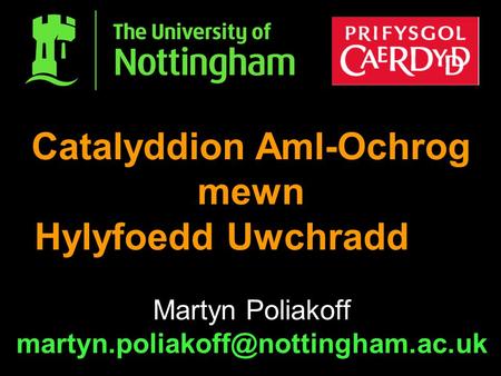 Catalyddion Aml-Ochrog mewn Hylyfoedd Uwchradd Martyn Poliakoff