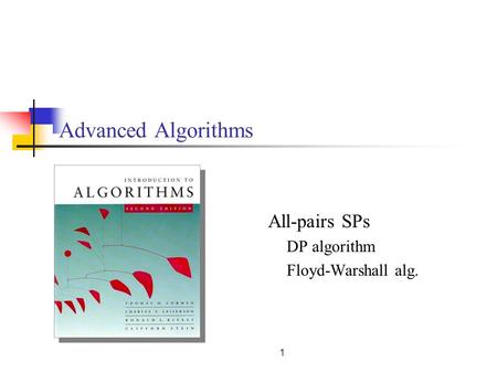 1 Advanced Algorithms All-pairs SPs DP algorithm Floyd-Warshall alg.