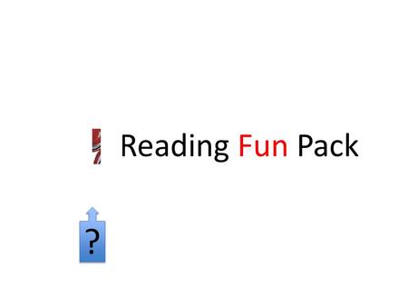 Reading Fun Pack ? ?. Be a better reader in one hour’s time.