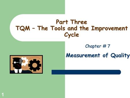 Part Three TQM – The Tools and the Improvement Cycle