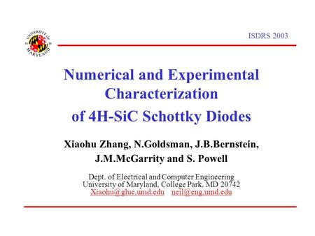 ISDRS 2003 Xiaohu Zhang, N.Goldsman, J.B.Bernstein, J.M.McGarrity and S. Powell Dept. of Electrical and Computer Engineering University of Maryland, College.